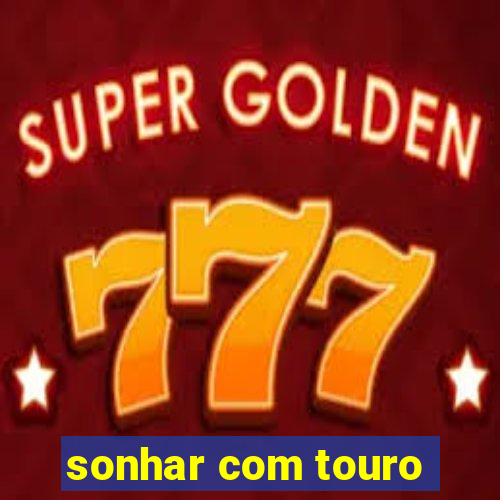 sonhar com touro